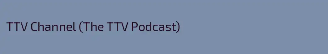 TTV Channel (The TTV Podcast)